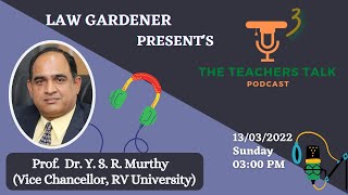 The Teachers Talk with Dr. Y.S.R. Murthy ( Vice Chancellor RV University) | Episode 1