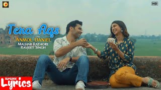 Tera Aqs (Lyrics) | Anmol Daniel | Malhar Rathore & Ravjeet Singh | SuperNkLyrics |