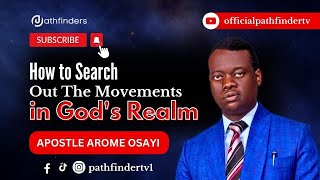 How to Search Out The Movements in God's Realm by Apostle Arome Osayi