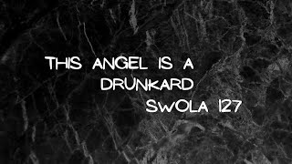 SWOLA 127 - This Angel Is A Drunkard - with vocals #swola127