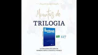 Minutos de Trilogia  -  A Glorificação 127