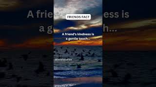 A friend's kindness is a gentle touch...#friendfacts#shorts