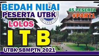 BEDAH NILAI PESERTA UTBK SBMPTN 2021 LOLOS ITB | ANALISIS 45 PESERTA