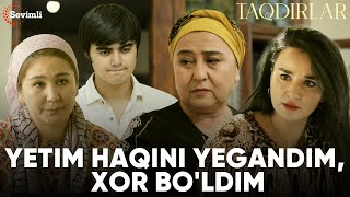 TAQDIRLAR -YETIM HAQINI YEGANDIM, XOR BO'LDIM