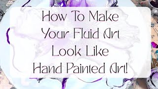 #386 How To Make Your Fluid Art, To Look Hand Painted!  #painting #art