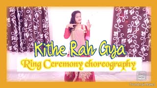 Engagement dance videos || Kithe Reh Gya - Neeti Mohan || Ring ceremoney choreography