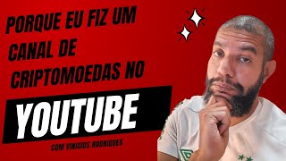 Porque eu virei YouTuber? - PODCAST - Criptomoedas