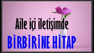 AİLE İÇİ İLETİŞİMDE EŞLERİN BİRBİRİNE HİTAP ŞEKLİ...