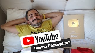 YOUTUBE'UN BAŞINA BEN GEÇSEYDİM? (100.000 Abone Özel)