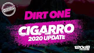 Dirt onE - Cigarro (2020 Update by Dirt onE) [OUT NOW]