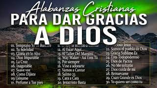 MUSICA CRISTIANA PARA SENTIR LA PRESENCIA DE DIOS 🔥 HERMOSAS ALABANZAS CRISTIANAS DE ADORACION 2023