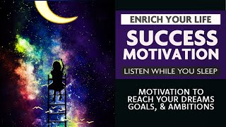 Success Motivation  - Meditations and Affirmations All Night (Reaching Your Goals)