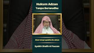 Hukum Adzan Tanpa Berwudhu - Syaikh Shalih Al Fauzan