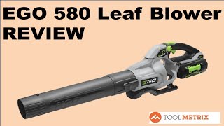 EGO 580 Leaf Blower Review: Good, Bad and Ugly