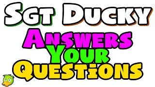 What's My Name? - Sgt Ducky Answers Your Questions