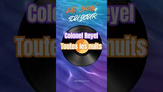 Le son du jour : Colonel Reyel - Toutes les nuits #musique #music #love #song #chanson #lovemusic