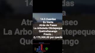 14.5 Cuerdas en Venta atrás de Paseo La Arboleda Olintepeque Quetzaltenango