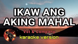 IKAW ANG AKING MAHAL - VST & COMPANY (karaoke version)