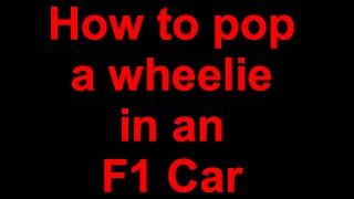 Pulling a Wheelie in an F1 Car - ddshiner