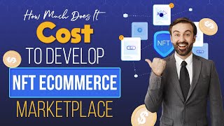 How Much Does It Cost To Develop NFT eCommerce Marketplace? NFT Development Company | RichestSoft