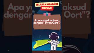 TRIVIA ASTRONOMI: APA ITU AWAN OORT? #triviatime #triviaquiz