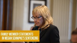 Family member statements in Megan Schnipke's sentencing