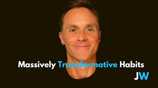 Massively Transformative Habits