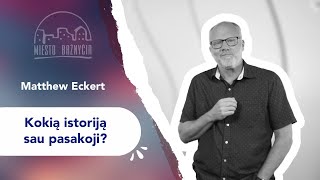 Kokią istoriją sau pasakoji? | Matthew Eckert