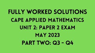 CAPE APPLIED MATHEMATICS UNIT 2: 2023 EXAM: Fully Worked Solutions (Part 2) Q3 to Q4: ADOBE MATH LAB