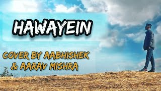 Hawayein Cover| Aabhishek & Aarav Mishra | Arijit Singh YouTube Music