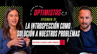 Ep. 21. La introspección como solución a nuestros problemas | Blanca Laura Canales