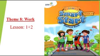 Smart Start 4ITheme 8: WORK -Lesson 1,2 [học tiếng anh 345]