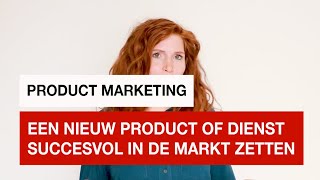 Product marketing: wat je moet bedenken voordat je iets nieuws in de markt zet.