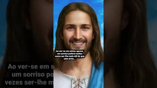 Lembre-se que o seu sorriso pode ser o seu bem mais valioso! JESUS E MARIA te amam e querem a feliz