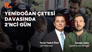 Yenidoğan çetesi davası: 2’nci günde neler yaşanıyor? #CANLI