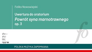 Feliks Nowowiejski – Uwertura do oratorium "Powrót syna marnotrawnego" op. 3