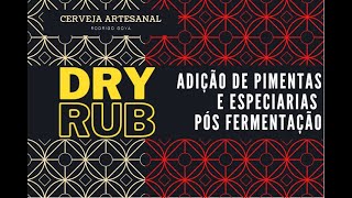 DRY RUB - Adição de Pimentas e Especiarias Pós Fermentação - Canal Cerveja Artesanal Rodrigo Goya