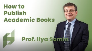 How to Publish Academic Books | Prof. Ilya Somin