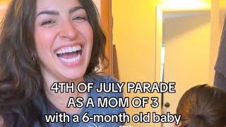 4th of July parade as a mom of 3 with a 6-month old baby