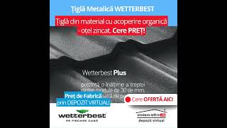 Tigla metalica Wetterbest- din material cu acoperire organica-otel zincat