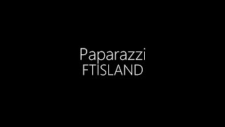 FTISLAND || Paparazzi (Hangul/English Lyrics)