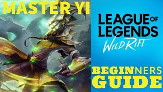 WILD RIFT MASTER YI BEGINNERS GUIDE!!!