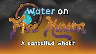 My Singing Monsters - The Water on Fire Haven what-if (unfinished) (read desc)