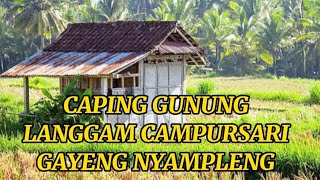 CAPING GUNUNG LANGGAM CAMPURSARI  GENDING PENGANTAR TIDUR SIANG.