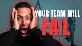 WHY REAL ESTATE TEAMS FAIL