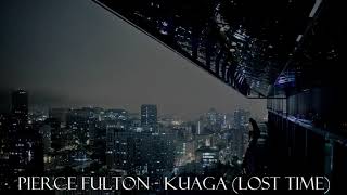 Pierce Fulton - Kuaga (Lost Time) [Top 15 Saddest Songs (Part 2) ] (HQ)