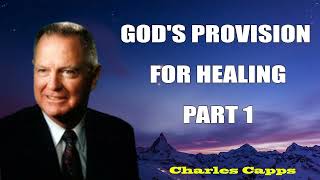 Charles Capps Preaching 2024 - God's Provision for Healing Part 1