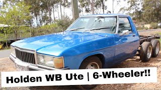 Hilltop Workshop |  Holden WB 6-Wheeler Ute!