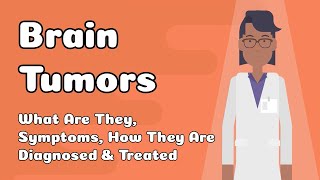 Brain Tumors - What Are They, Symptoms, How They Are Diagnosed & Treated