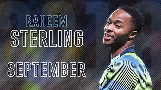 Raheem Sterling - SEPTEMBER 2018 - Mind-blowing Skills & Goals | HD